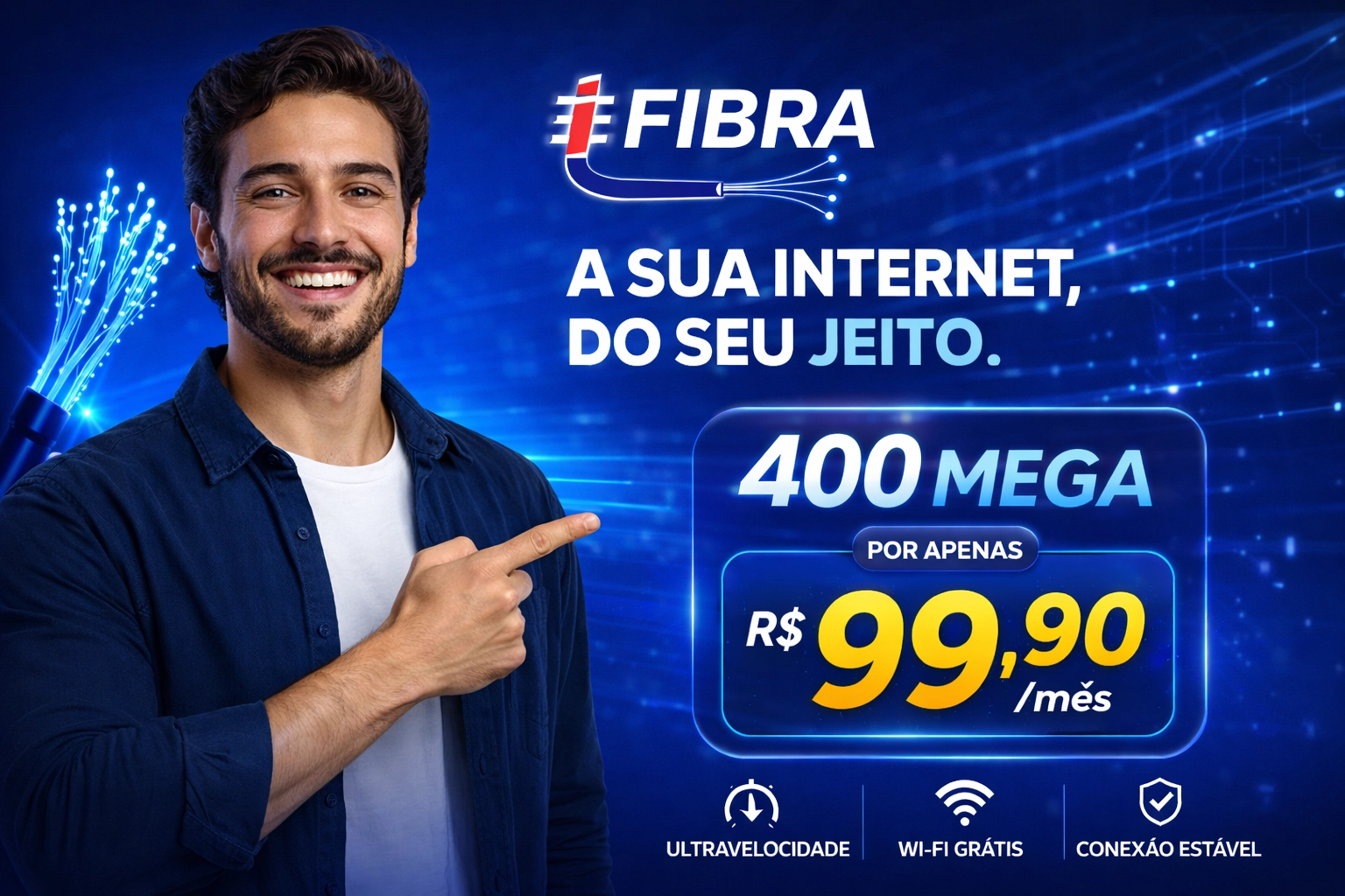 iFibra - A sua internet, do seu jeito. 400 MEGA por apenas R$ 99,90/mês